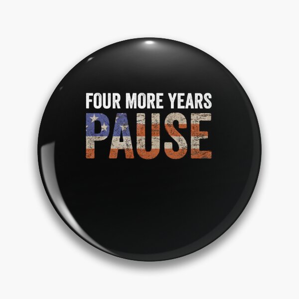 Item preview, Four More Years Pause Political Humor Election Voter designed and sold by SofenArt.