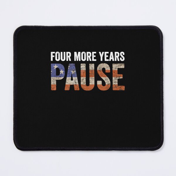 Item preview, Four More Years Pause Political Humor Election Voter designed and sold by SofenArt.