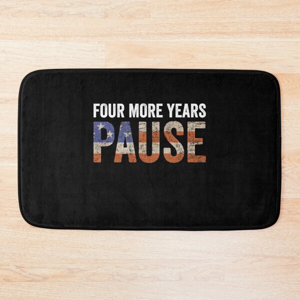 Item preview, Four More Years Pause Political Humor Election Voter designed and sold by SofenArt.