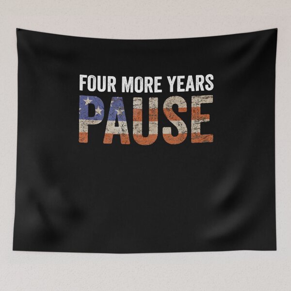 Item preview, Four More Years Pause Political Humor Election Voter designed and sold by SofenArt.