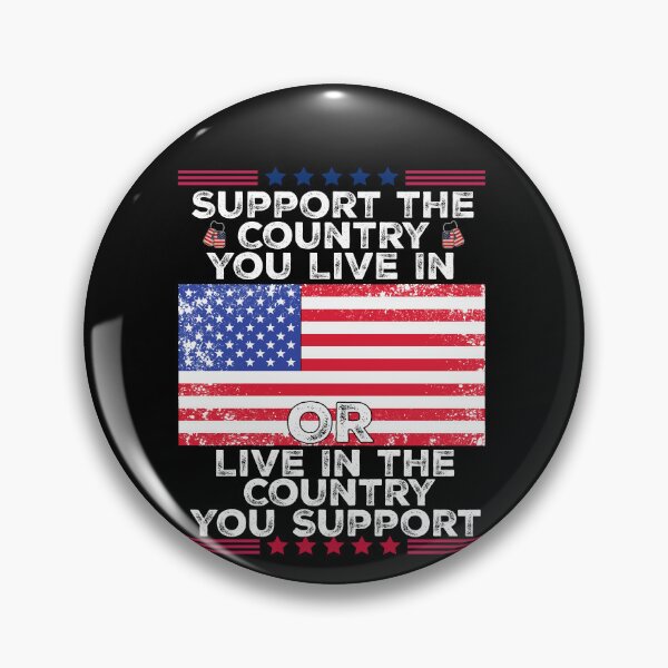 Item preview, Support The Country You Live In Or Live In The Country You Support American Patriotism designed and sold by SofenArt.