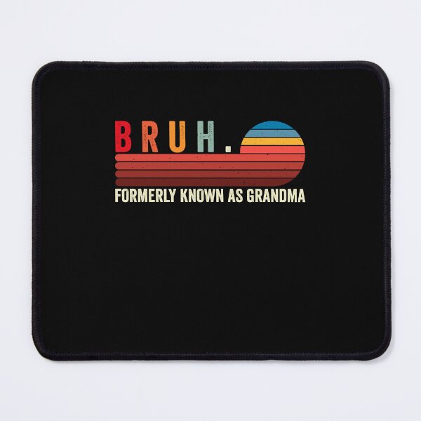 Item preview, Bruh. Formerly Known As Grandma New Grandparent Humor Gift designed and sold by SofenArt.