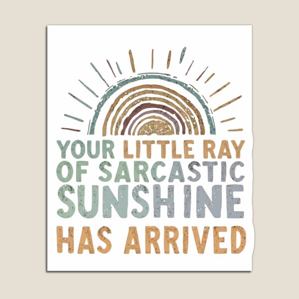 Item preview, Your Little Ray Of Sarcastic Sunshine Has Arrived Witty Humor Funny Sarcasm New Arrival designed and sold by HumansStuck12.
