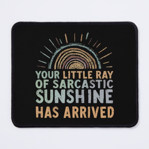 Item preview, Your Little Ray Of Sarcastic Sunshine Has Arrived Witty Humor Funny Sarcasm New Arrival designed and sold by HumansStuck12.