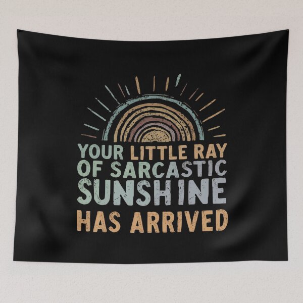 Item preview, Your Little Ray Of Sarcastic Sunshine Has Arrived Witty Humor Funny Sarcasm New Arrival designed and sold by HumansStuck12.