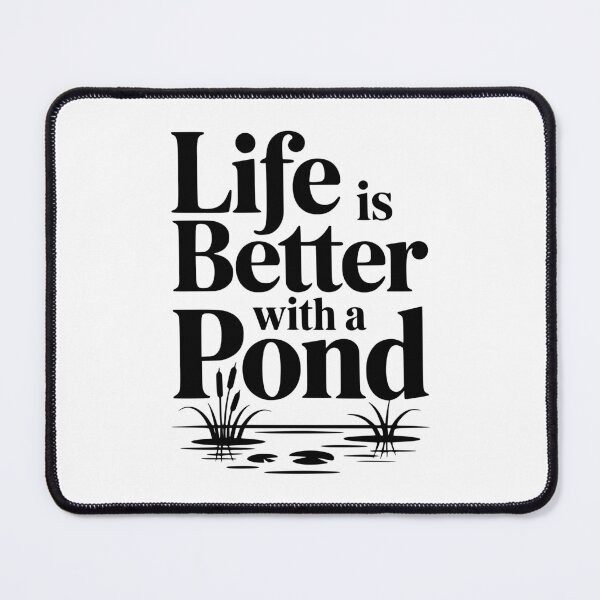 Item preview, Life Is Better With a Pond designed and sold by Frank Ring.