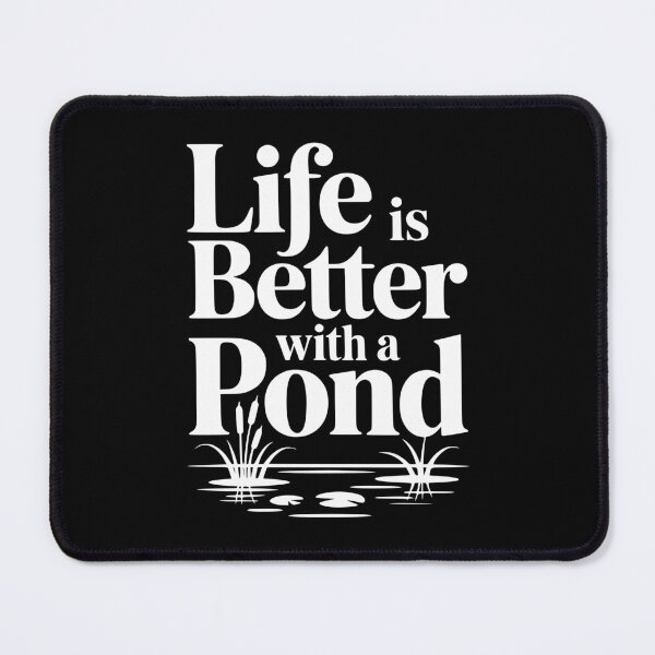 Item preview, Life Is Better With a Pond designed and sold by Frank Ring.