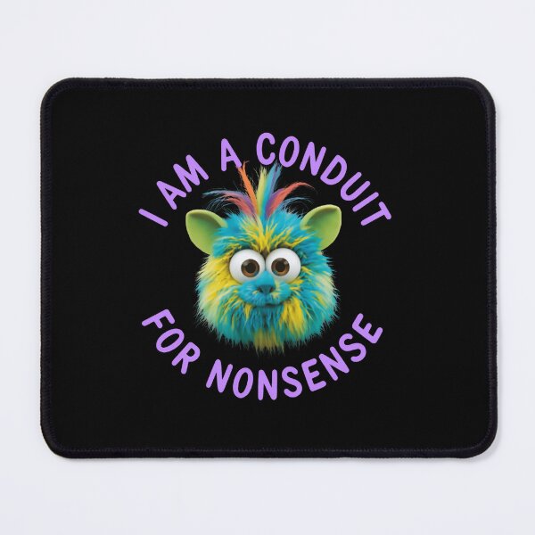 Item preview, I Am A Conduit For Nonsense Funny Quote Humorous Personality designed and sold by HumansStuck12.