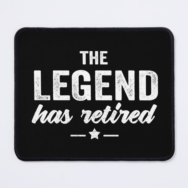 Item preview, The Legend Has Retired Quote designed and sold by teeperfect.