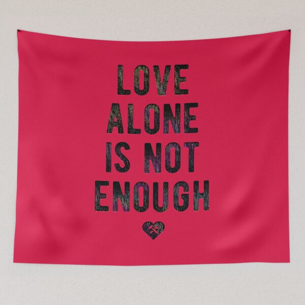 Item preview, Love Alone Is Not Enough. Black designed and sold by BorysMano.