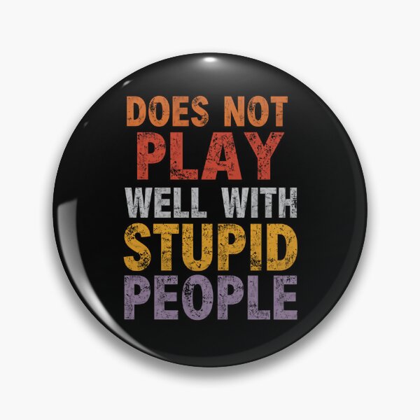 Item preview, Does Not Play Well With Stupid People Sarcastic Humor Adult Personality designed and sold by HumansStuck12.
