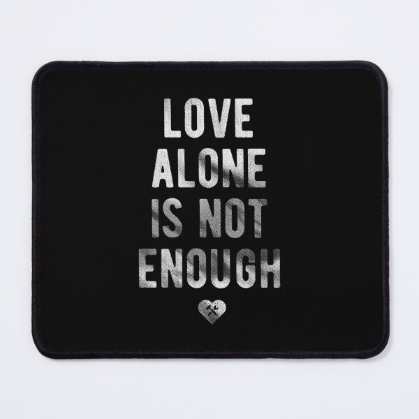 Item preview, Love Alone Is Not Enough. White designed and sold by BorysMano.