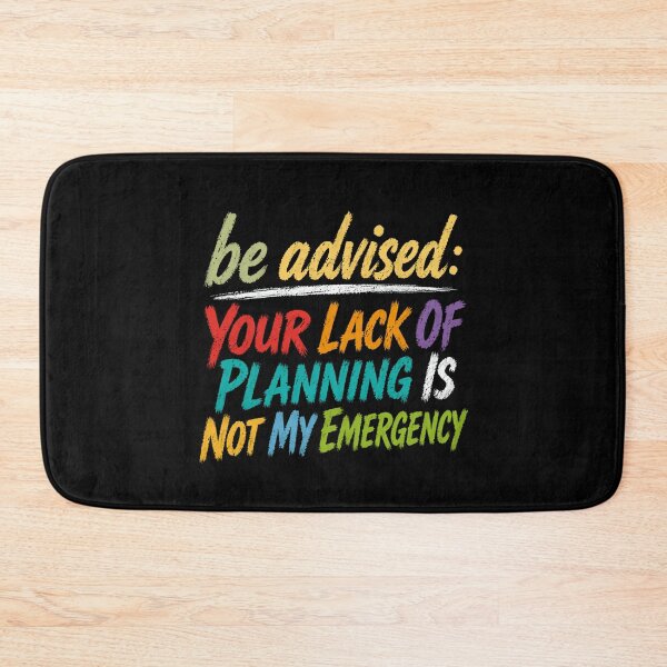 Item preview, Be Advised: Your Lack Of Planning Is Not My Emergency Sarcastic Planner Humor Boundaries Gift designed and sold by HumansStuck12.