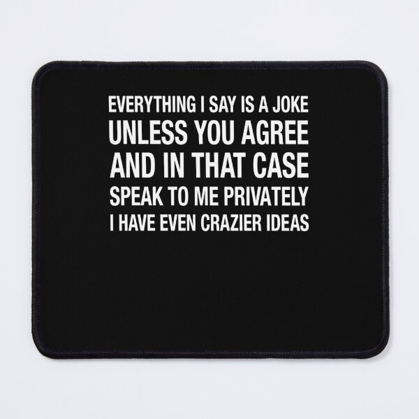Item preview, Everything I Say Is A Joke Unless You Agree Funny Sarcastic Quote designed and sold by thefirstbroo.