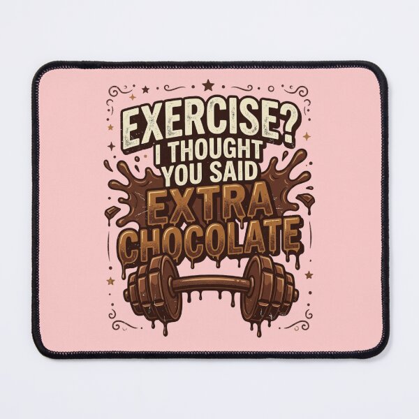 Item preview, Funny World Chocolate Day Quote For Dessert Lovers – Exercise? I Thought You Said Extra Chocolate designed and sold by Im-Ara.