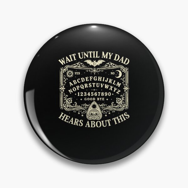 Item preview, Wait Until My Dad Hears About This Funny Ouija Board Gothic Halloween designed and sold by thefirstbroo.
