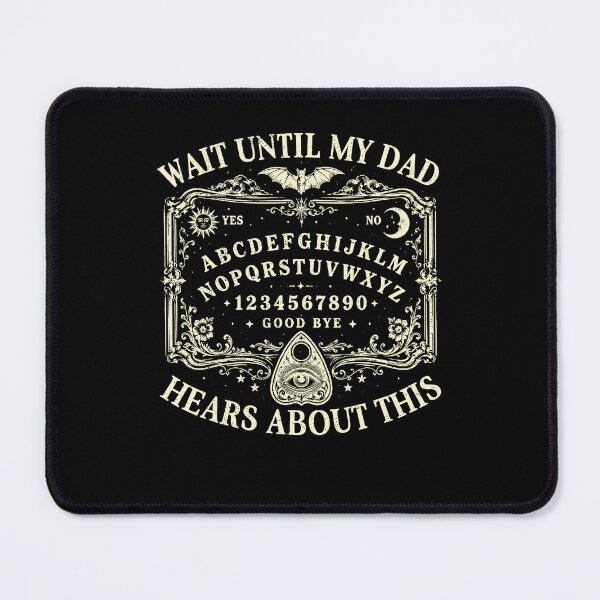Item preview, Wait Until My Dad Hears About This Funny Ouija Board Gothic Halloween designed and sold by thefirstbroo.