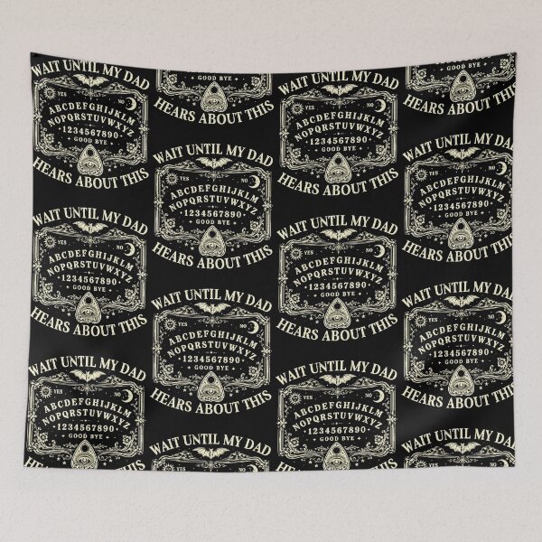 Item preview, Wait Until My Dad Hears About This Funny Ouija Board Gothic Halloween designed and sold by thefirstbroo.