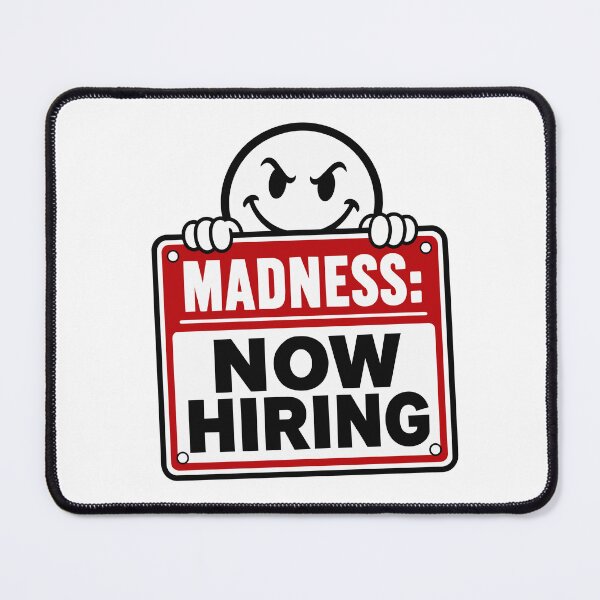 Item preview, Madness Now Hiring designed and sold by CosmicTornado.