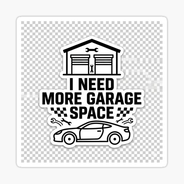 Item preview, I Need More Garage Space Funny Automotive Car Enthusiast Sticker designed and sold by R & K Fashions.