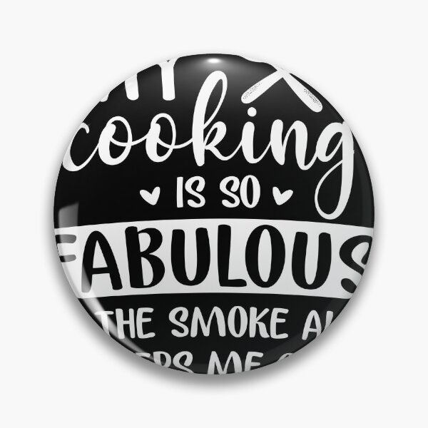 Item preview, My Cooking Is So Fabulous Even The Smoke Alarm Cheers Me On designed and sold by teeperfect.