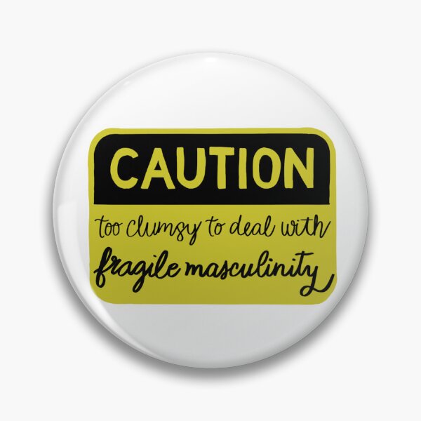Item preview, Caution too clumsy to deal with fragile masculinity designed and sold by Katie’s Magical Creations.
