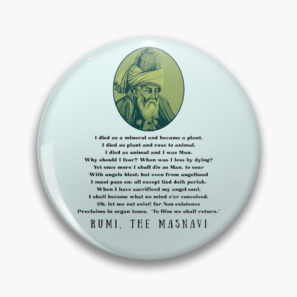 Item preview, Rumi quote:  I died as a mineral and became a plant, I died as plant and rose to animal, I died as animal and I was Man. designed and sold by artbleed.