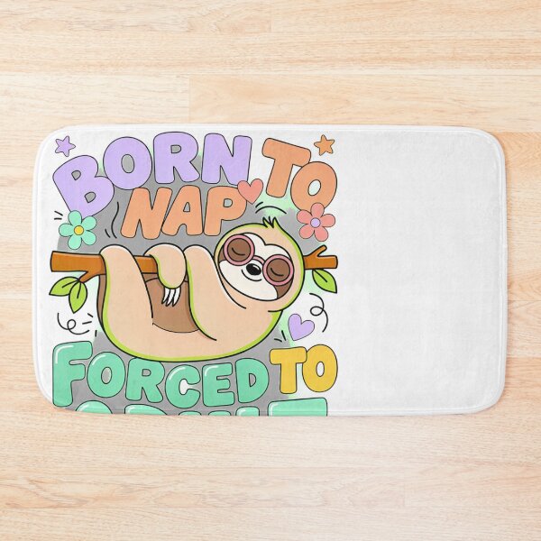 Item preview, Sloth Born to Nap Forced to Adult Funny Lazy Quote designed and sold by JMDesignHub.