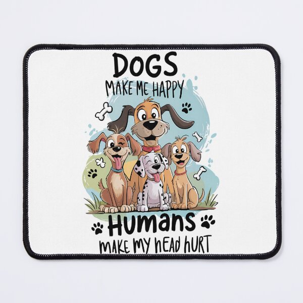 Item preview, Dogs make me happy humans makes my head hurt designed and sold by Tiny-Love ⭐⭐⭐⭐⭐.