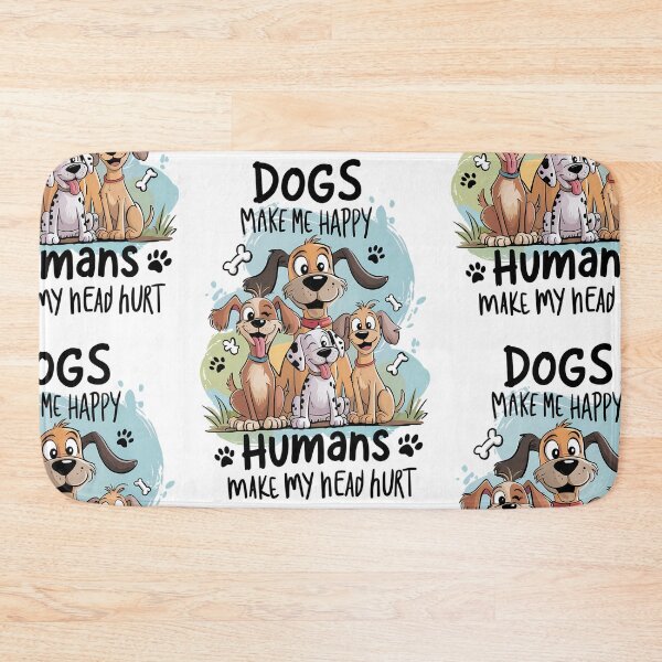 Item preview, Dogs make me happy humans makes my head hurt designed and sold by Tiny-Love ⭐⭐⭐⭐⭐.