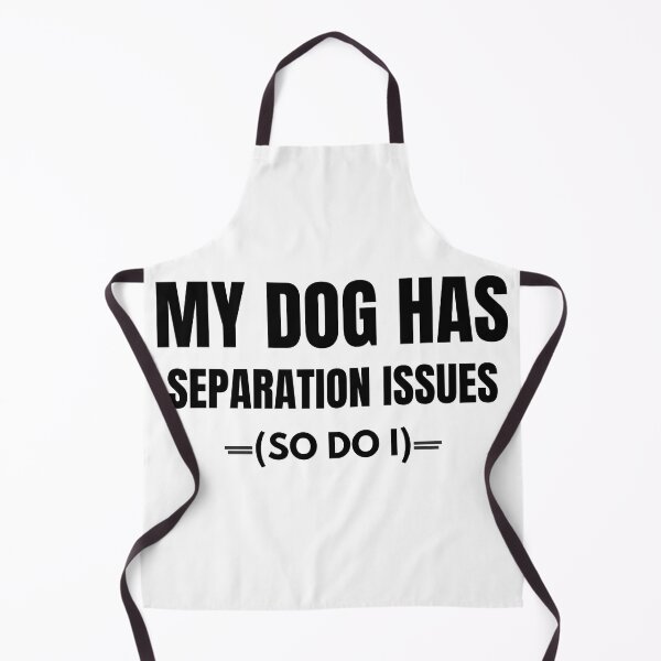 Item preview, My Dog Has Separation Issues So Do I Funny Dog Owner Typography designed and sold by Uvclick.