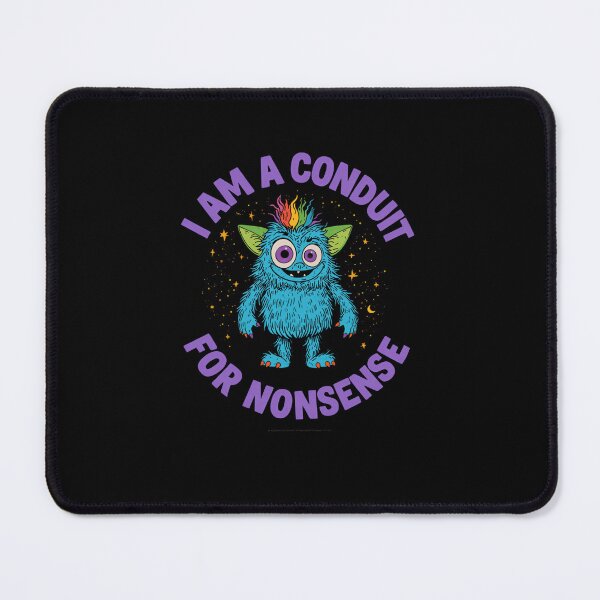 Item preview, I Am A Conduit For Nonsense Funny Quirky Humor Monster designed and sold by RetroMini2026.