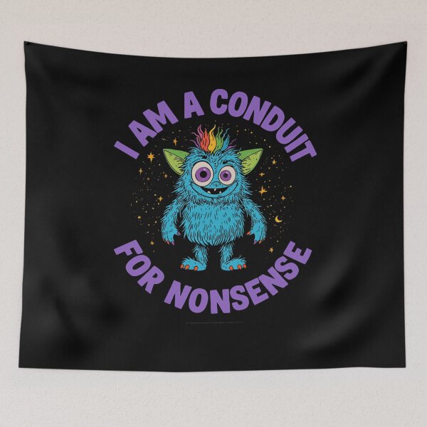 Item preview, I Am A Conduit For Nonsense Funny Quirky Humor Monster designed and sold by RetroMini2026.