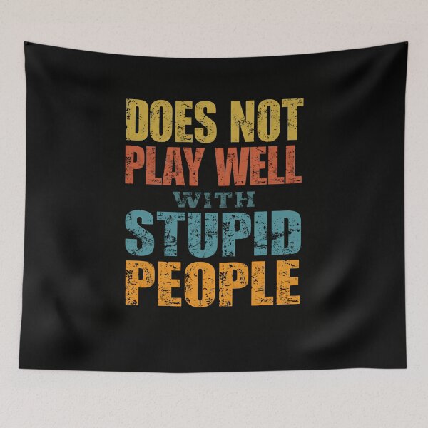 Item preview, Does Not Play Well With Stupid People Sarcastic Humor Saying designed and sold by RetroMini2026.