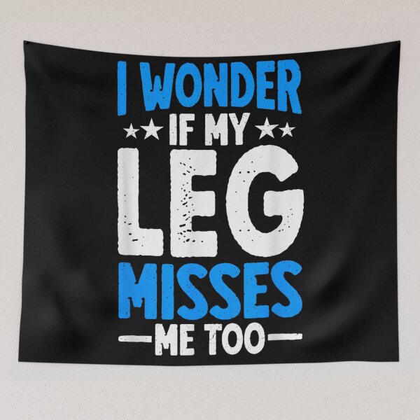 Item preview, Funny I Wonder If My Leg Misses Me Too Amputee Humor designed and sold by DuneHaicna.
