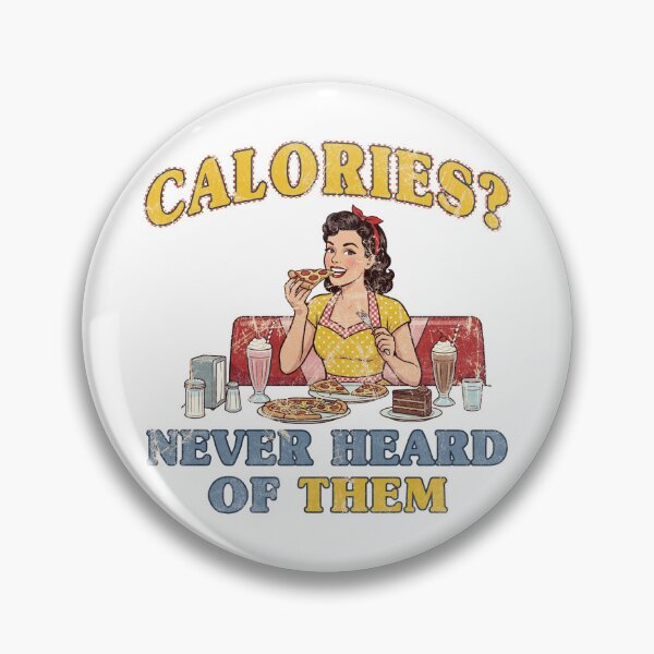 Item preview, Calories? Never Heard Of Them. designed and sold by EunsooLee.