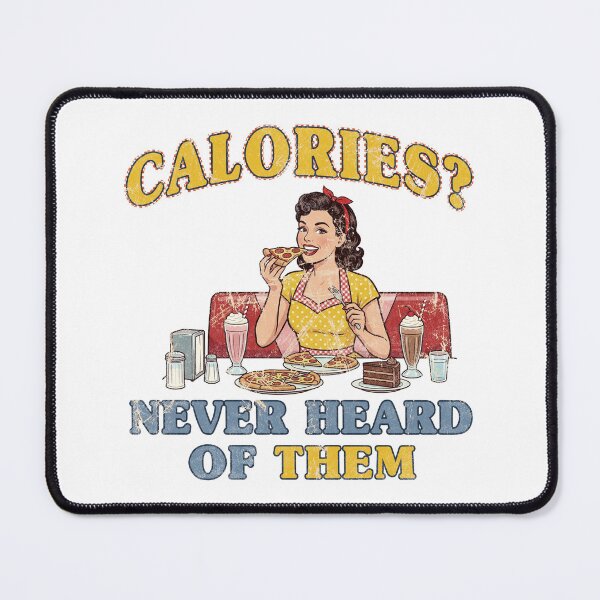 Item preview, Calories? Never Heard Of Them. designed and sold by EunsooLee.