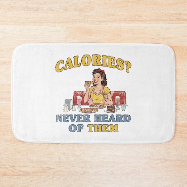 Item preview, Calories? Never Heard Of Them. designed and sold by EunsooLee.
