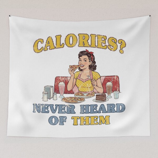 Item preview, Calories? Never Heard Of Them. designed and sold by EunsooLee.