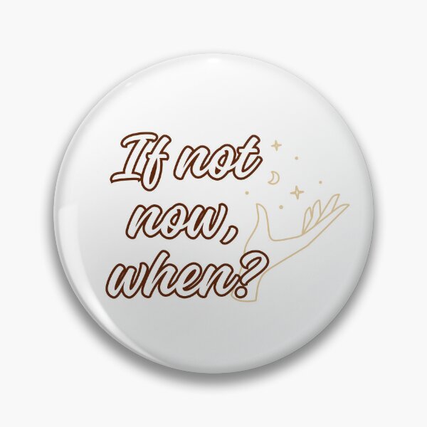 Item preview, If not now, when? designed and sold by Coffee & Designs.