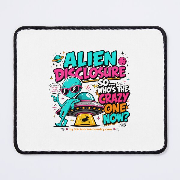 Item preview, Alien Disclosure, So... Who's The Crazy One Now? designed and sold by ParanormalCount.