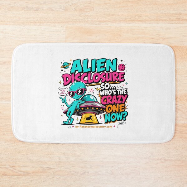 Item preview, Alien Disclosure, So... Who's The Crazy One Now? designed and sold by ParanormalCount.