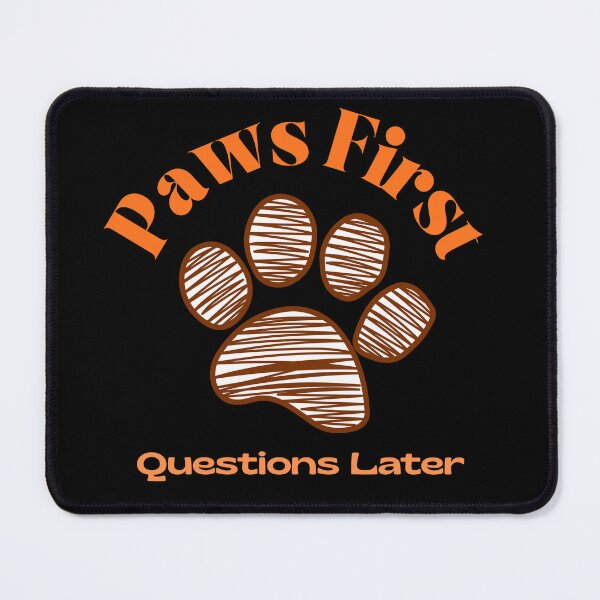 Item preview, Paws First, Questions Later designed and sold by ActOutTees.