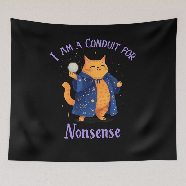 Item preview, I Am A Conduit For Nonsense Wizard Cat Magic Humor designed and sold by RetroMini2026.