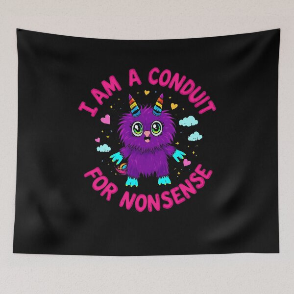 Item preview, I Am A Conduit For Nonsense Funny Monster Humor Silly Creature designed and sold by RetroMini2026.