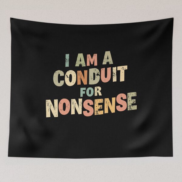 Item preview, I Am A Conduit For Nonsense Funny Humor Witty Person designed and sold by RetroMini2026.