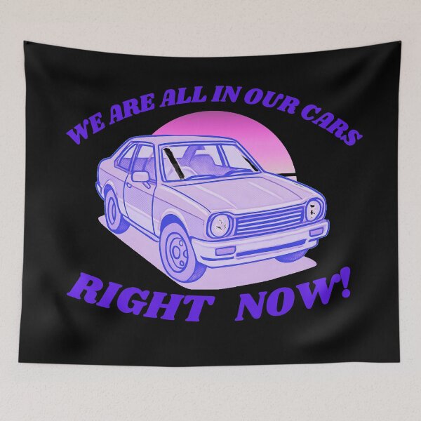 Item preview, We Are All In Our Cars Right Now designed and sold by AMCreatix.