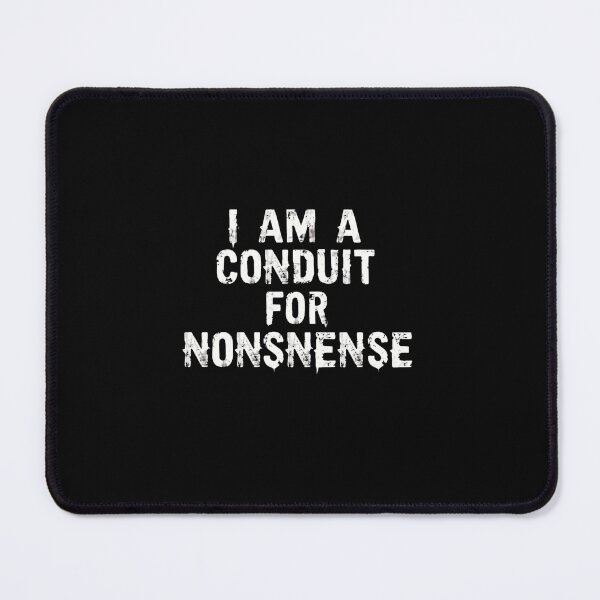 Item preview, I Am A Conduit For Nonsense Funny Personality Humor designed and sold by RetroMini2026.