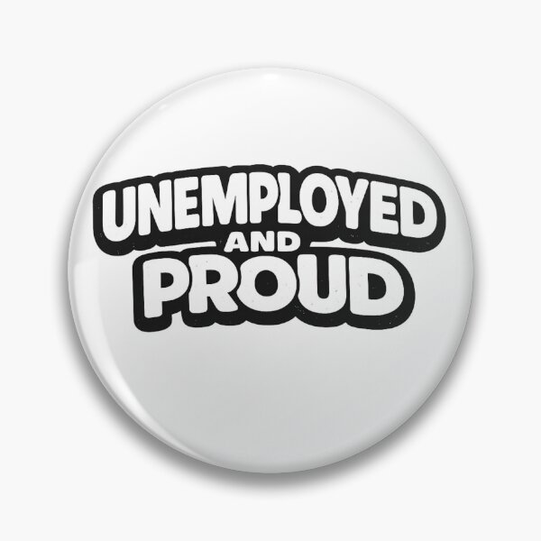 Item preview, Unemployed And Proud Shirt designed and sold by Dudek Originals.