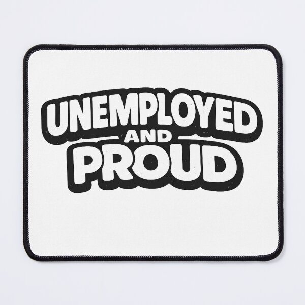 Item preview, Unemployed And Proud Shirt designed and sold by Dudek Originals.